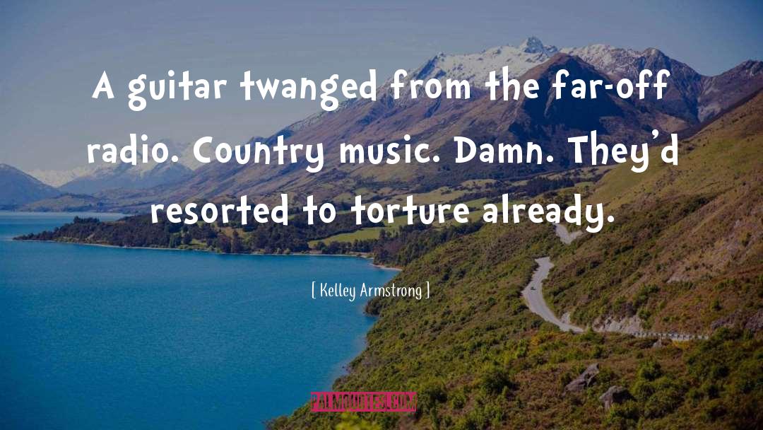 Kelley Armstrong Quotes: A guitar twanged from the