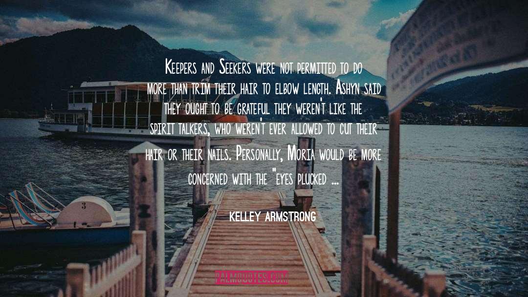 Kelley Armstrong Quotes: Keepers and Seekers were not