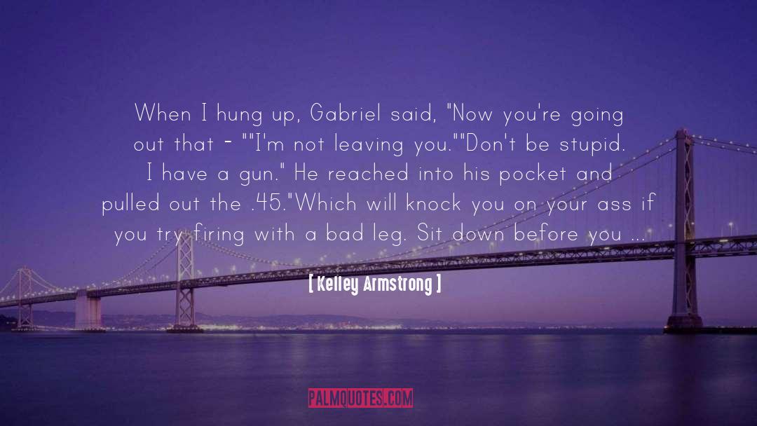 Kelley Armstrong Quotes: When I hung up, Gabriel
