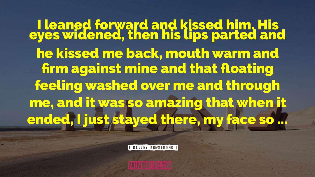 Kelley Armstrong Quotes: I leaned forward and kissed