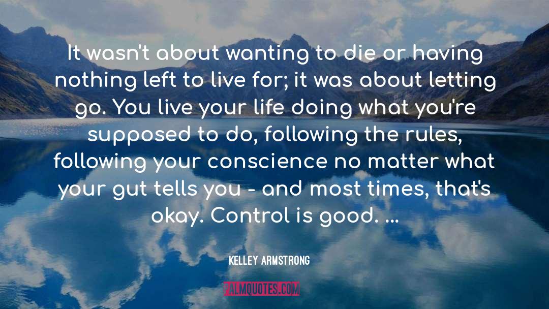 Kelley Armstrong Quotes: It wasn't about wanting to