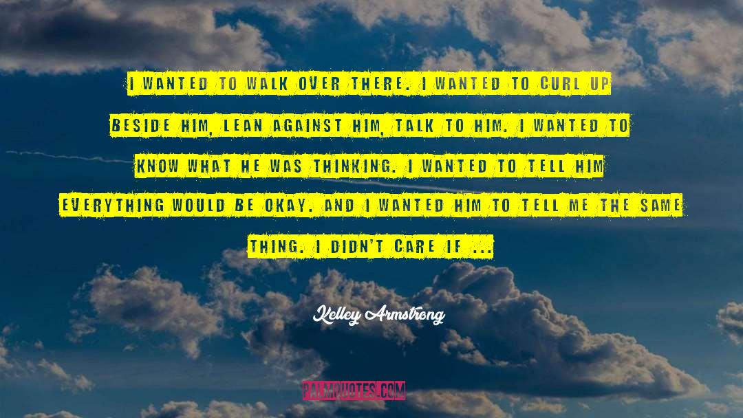 Kelley Armstrong Quotes: I wanted to walk over
