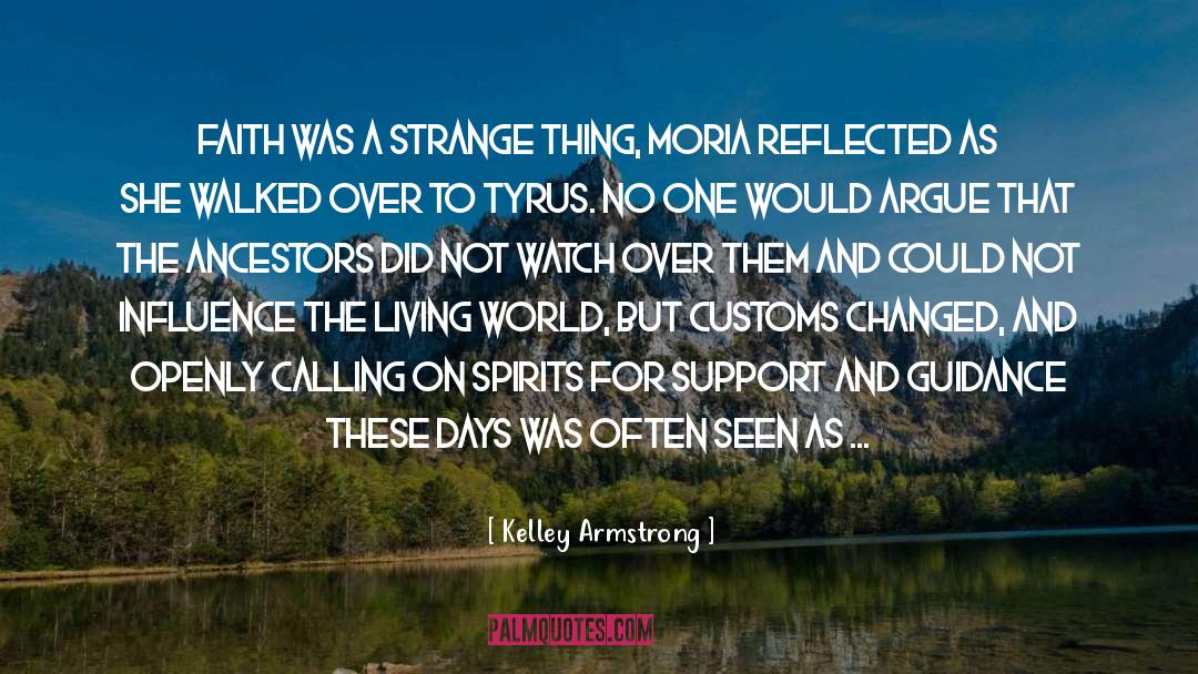 Kelley Armstrong Quotes: Faith was a strange thing,