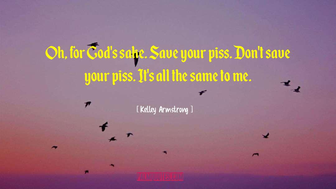 Kelley Armstrong Quotes: Oh, for God's sake. Save