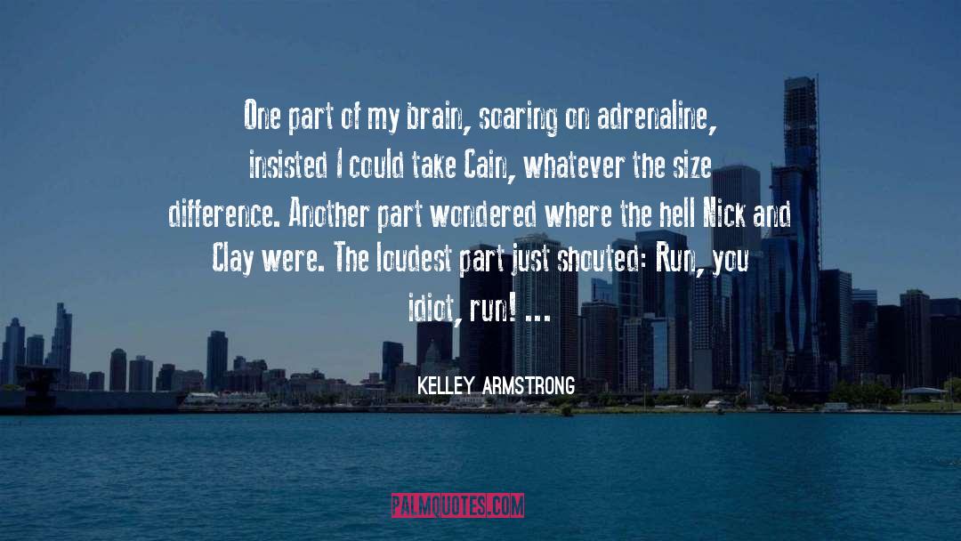 Kelley Armstrong Quotes: One part of my brain,