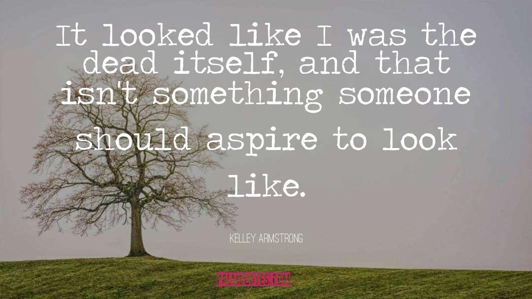 Kelley Armstrong Quotes: It looked like I was