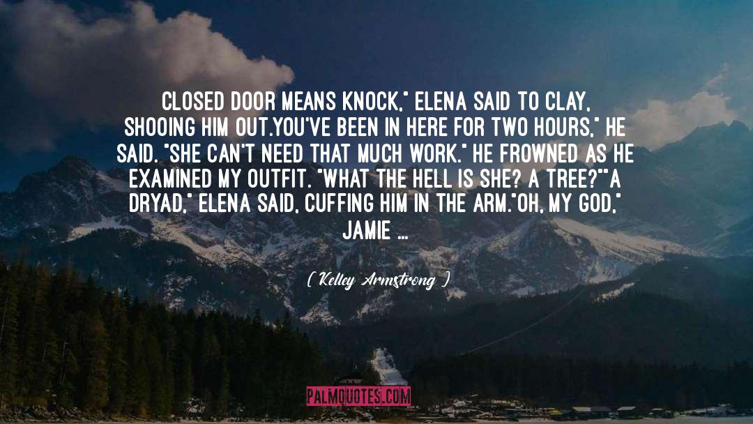 Kelley Armstrong Quotes: Closed door means knock,