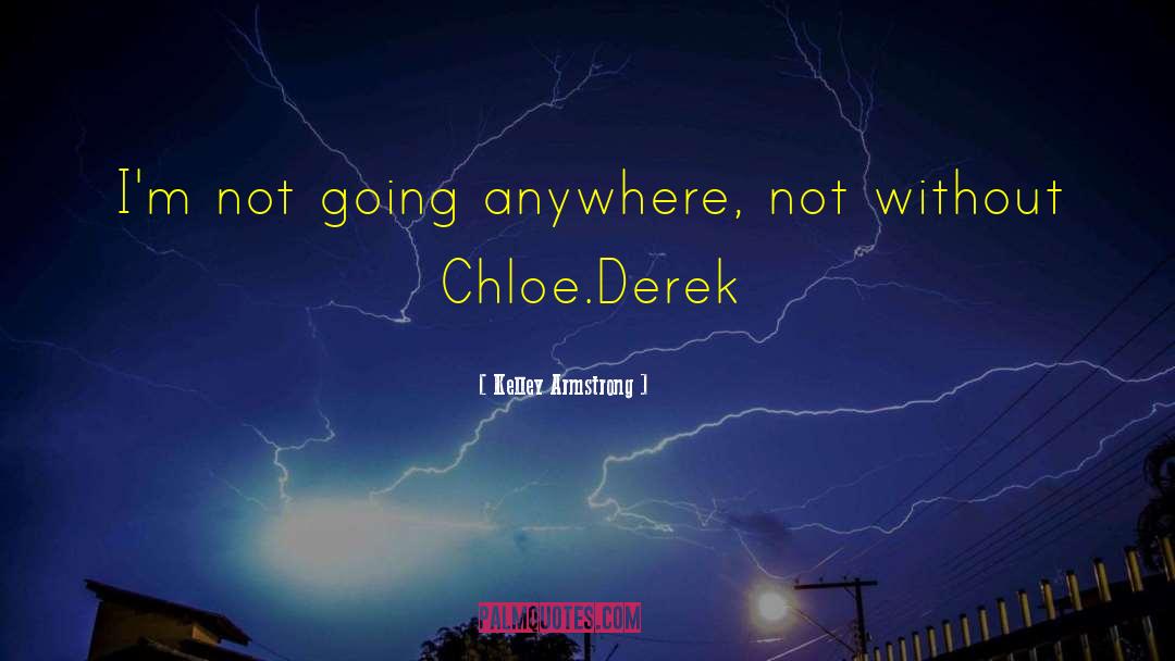 Kelley Armstrong Quotes: I'm not going anywhere, not