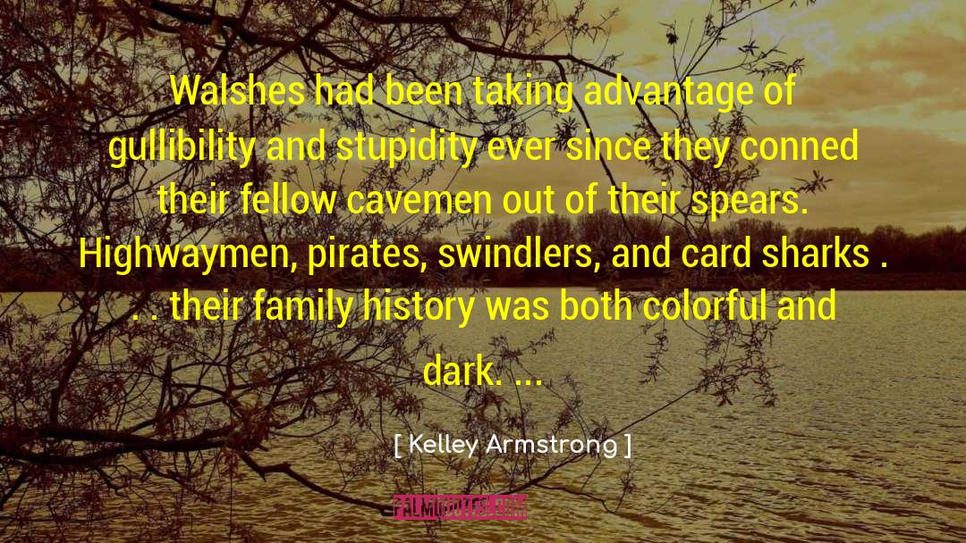 Kelley Armstrong Quotes: Walshes had been taking advantage