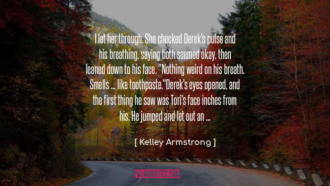 Kelley Armstrong Quotes: I let her through. She