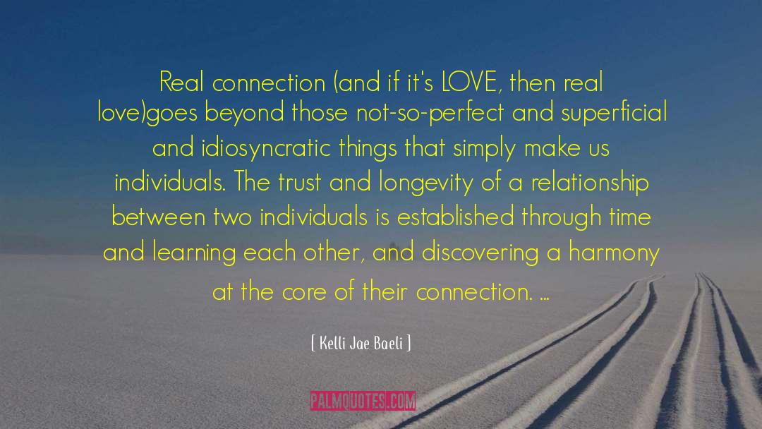 Kelli Jae Baeli Quotes: Real connection (and if it's