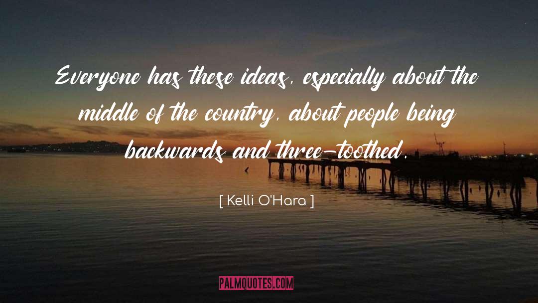 Kelli O'Hara Quotes: Everyone has these ideas, especially