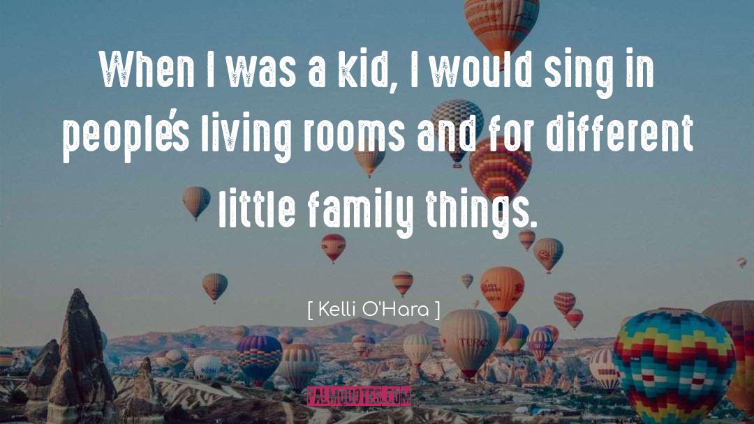 Kelli O'Hara Quotes: When I was a kid,