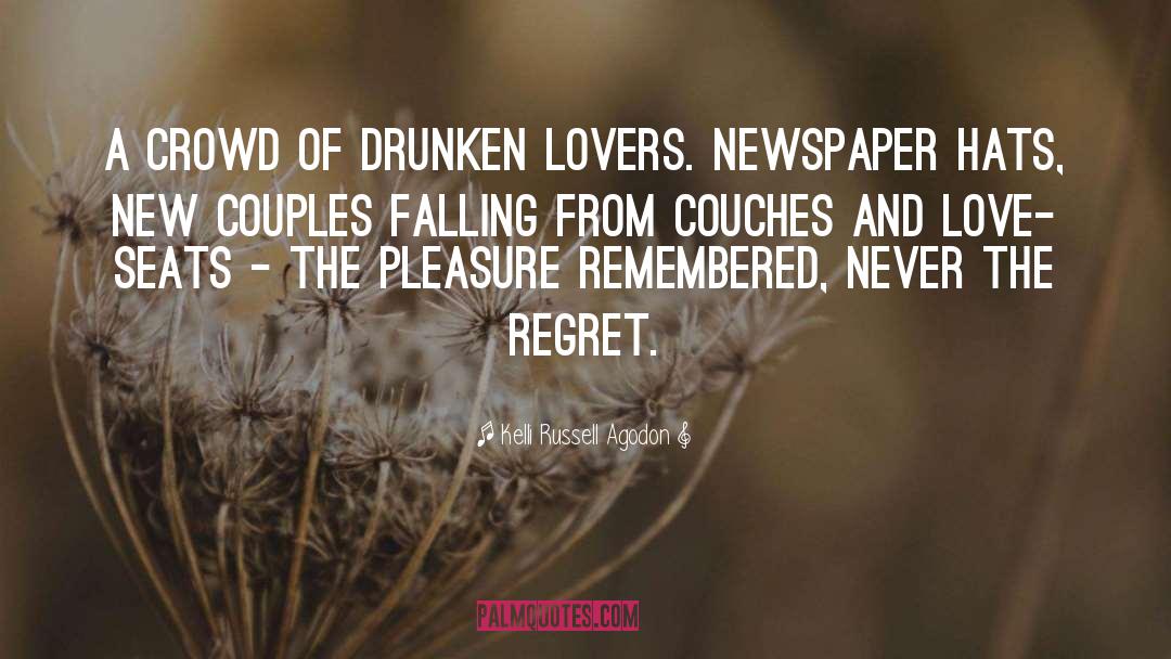 Kelli Russell Agodon Quotes: A crowd of drunken lovers.