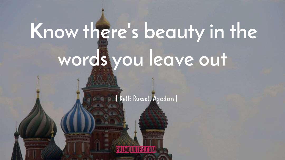 Kelli Russell Agodon Quotes: Know there's beauty in the