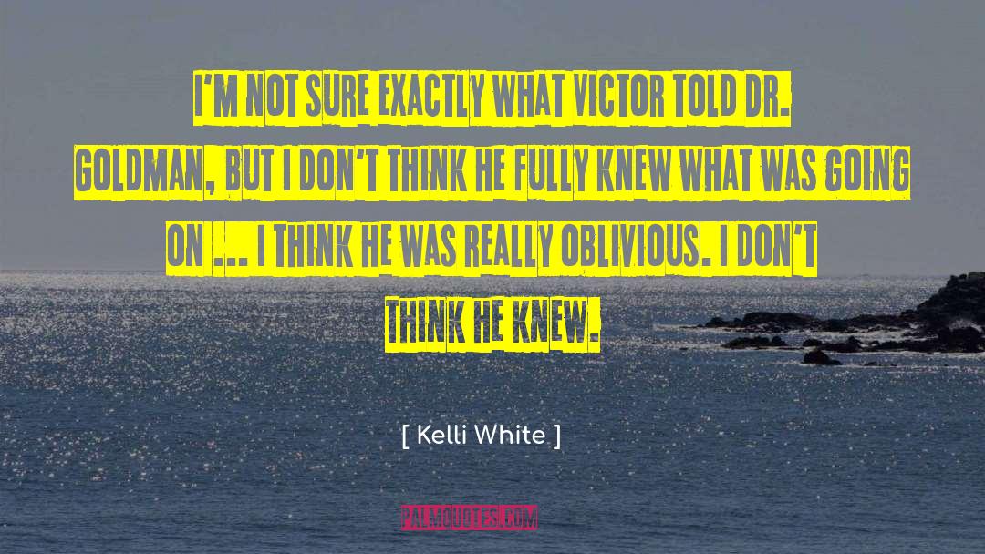 Kelli White Quotes: I'm not sure exactly what