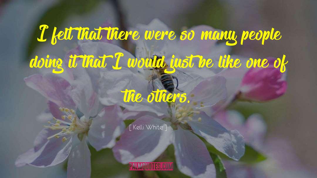 Kelli White Quotes: I felt that there were