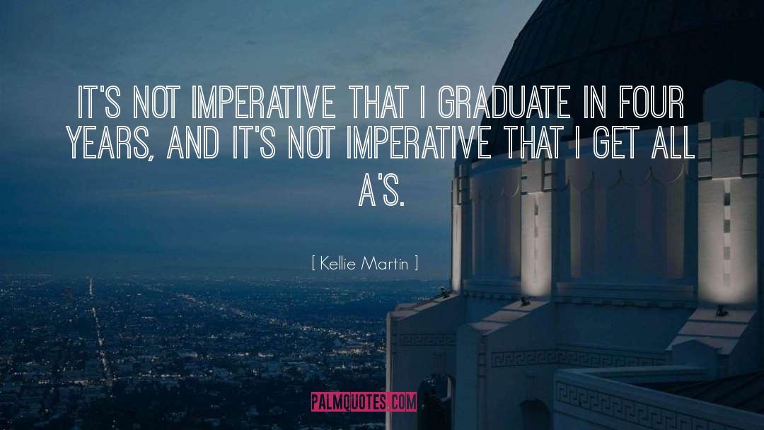 Kellie Martin Quotes: It's not imperative that I