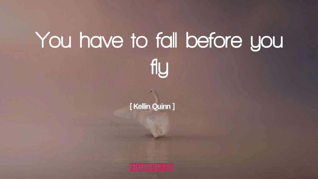 Kellin Quinn Quotes: You have to fall before