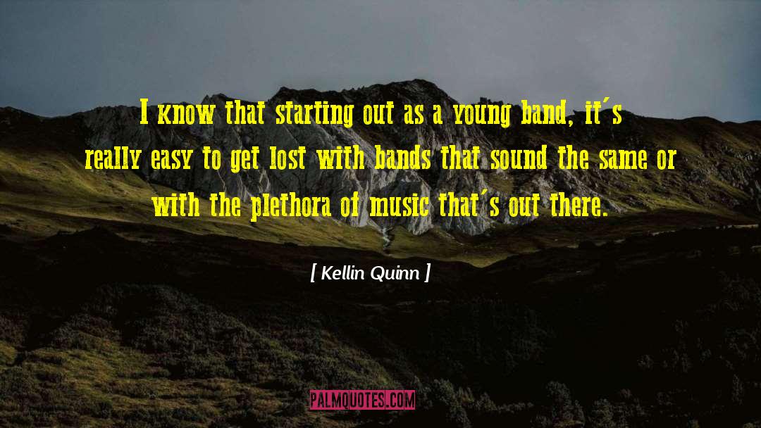 Kellin Quinn Quotes: I know that starting out