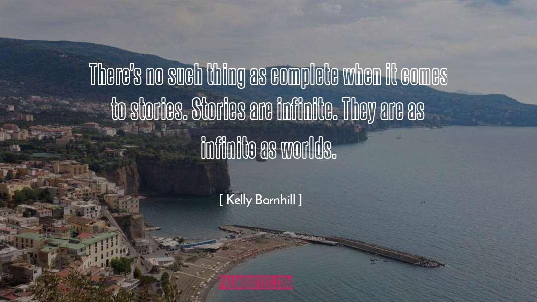 Kelly Barnhill Quotes: There's no such thing as