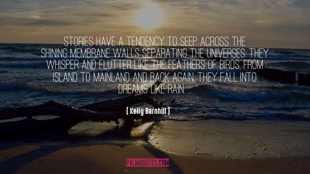 Kelly Barnhill Quotes: Stories have a tendency to