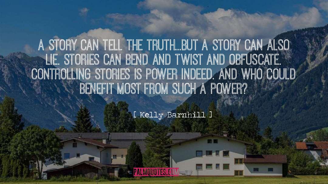 Kelly Barnhill Quotes: A story can tell the