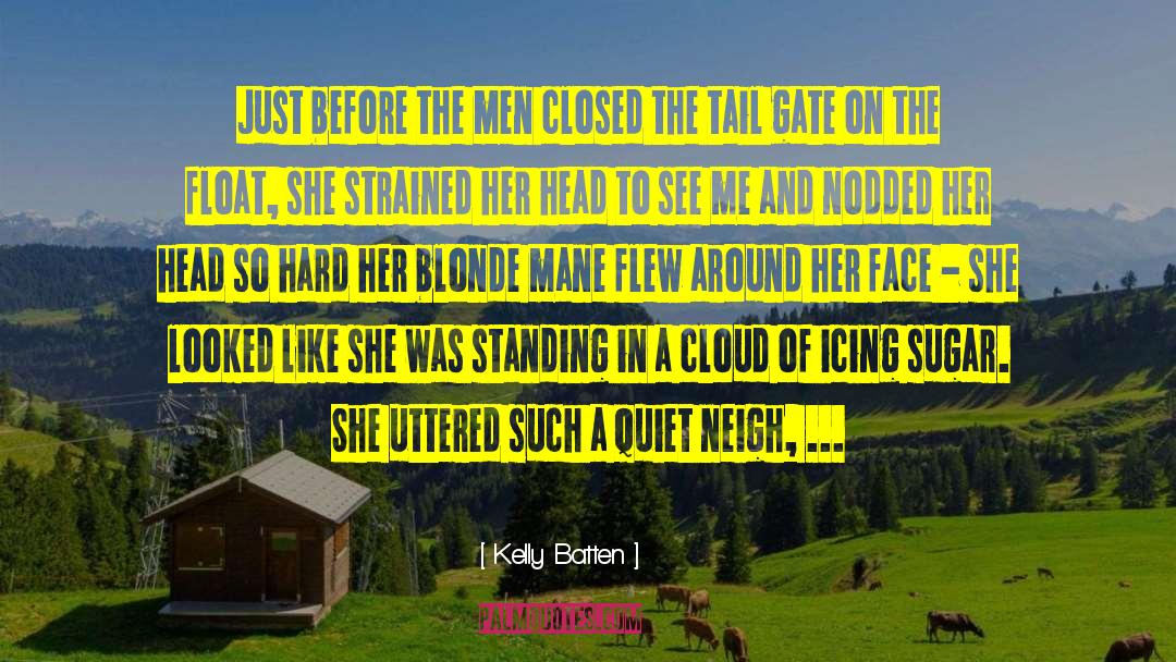 Kelly Batten Quotes: Just before the men closed