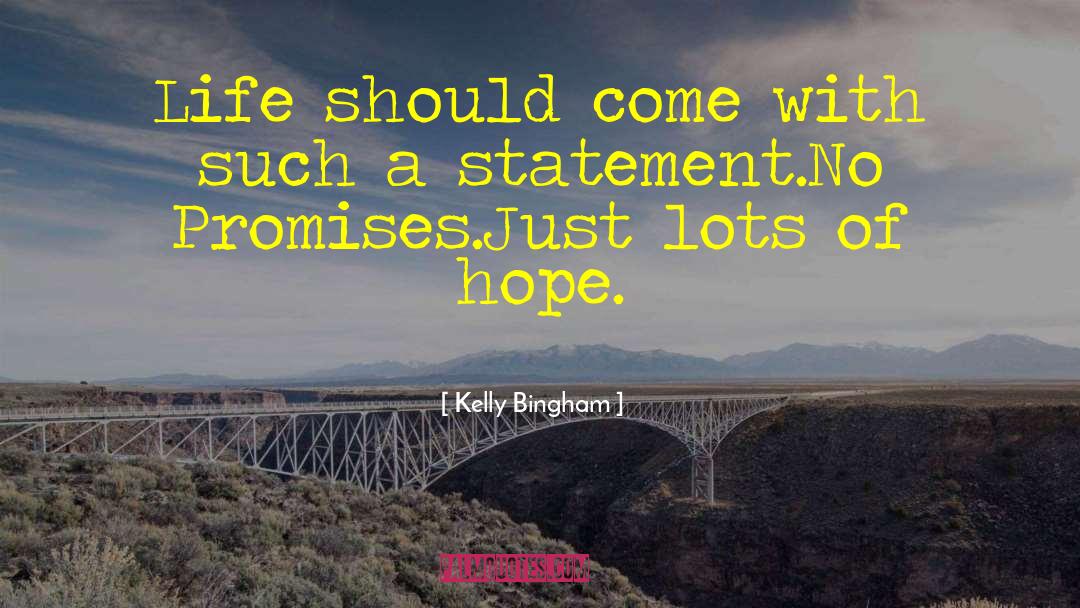 Kelly Bingham Quotes: Life should come with such