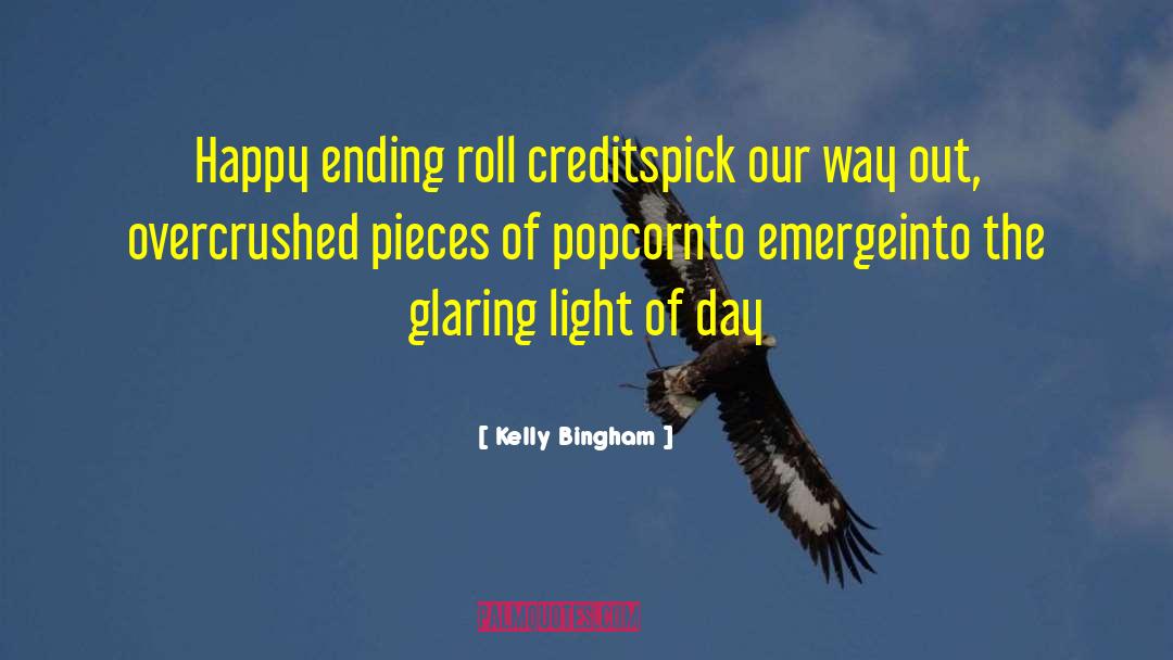 Kelly Bingham Quotes: Happy ending roll credits<br>pick our