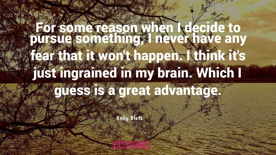 Kelly Blatz Quotes: For some reason when I