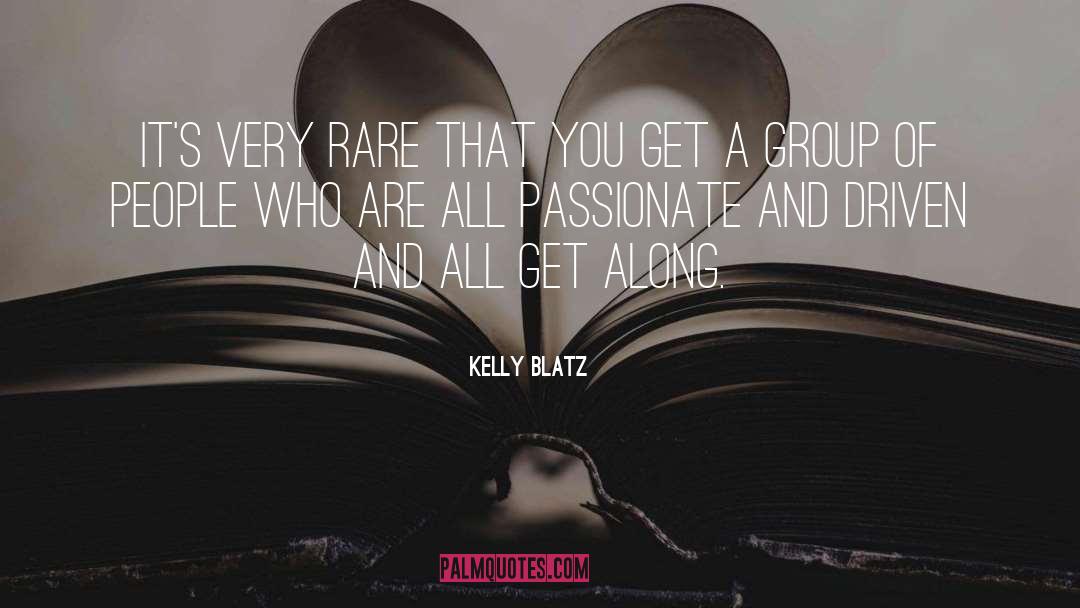 Kelly Blatz Quotes: It's very rare that you