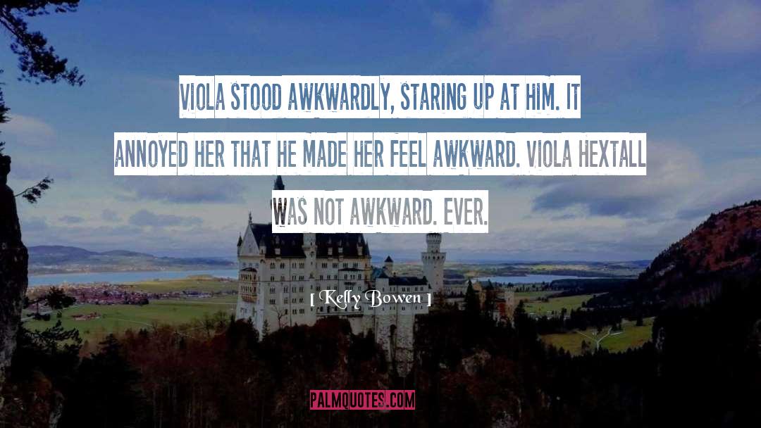 Kelly Bowen Quotes: Viola stood awkwardly, staring up