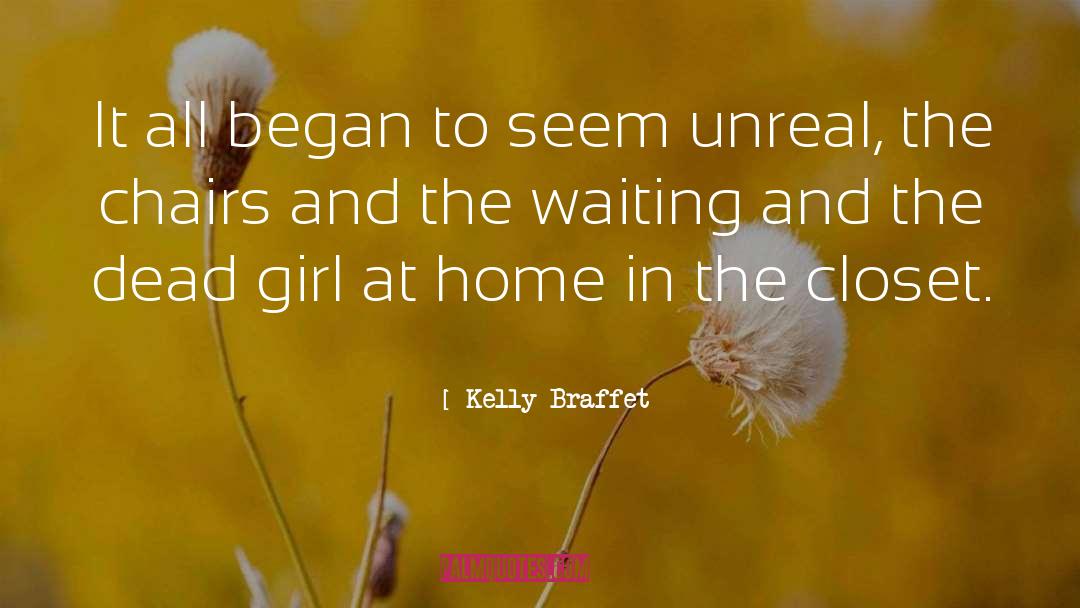 Kelly Braffet Quotes: It all began to seem