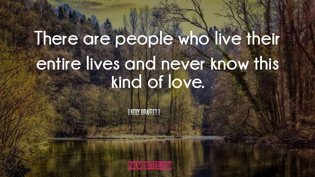 Kelly Braffet Quotes: There are people who live
