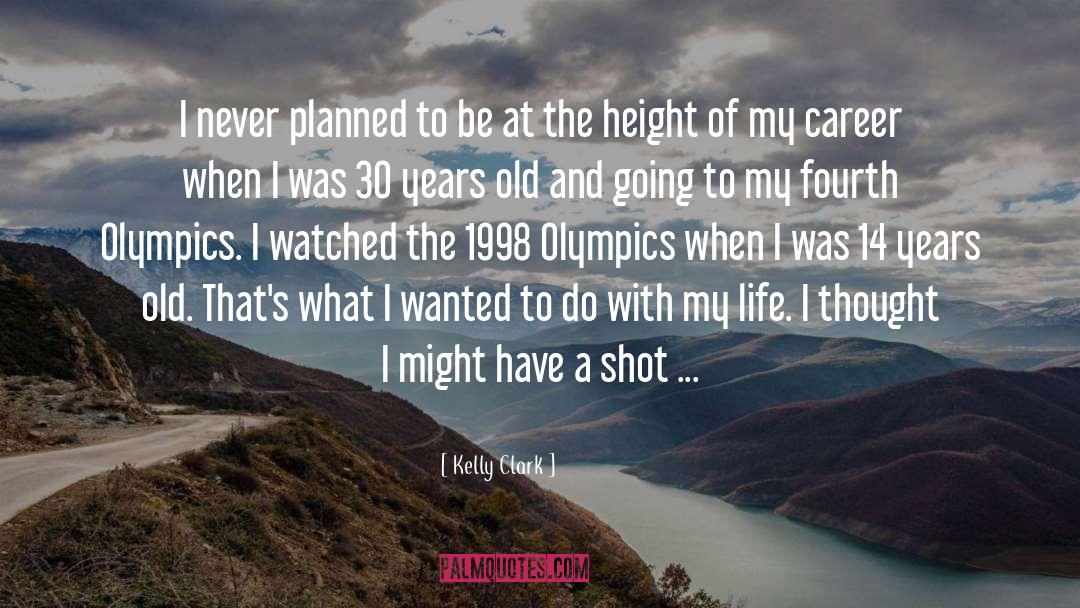 Kelly Clark Quotes: I never planned to be