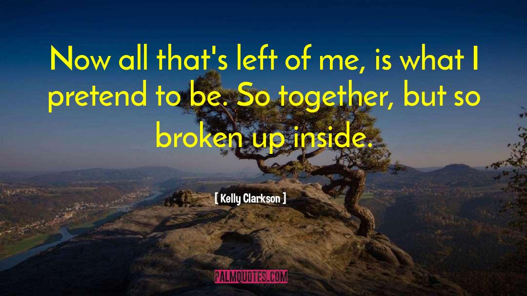 Kelly Clarkson Quotes: Now all that's left of