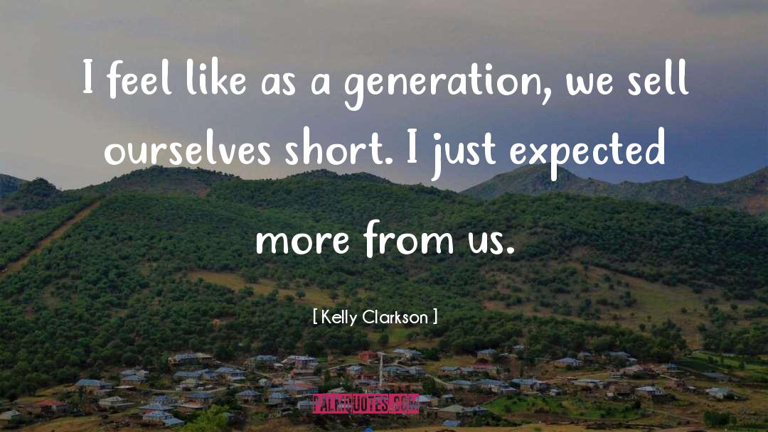 Kelly Clarkson Quotes: I feel like as a