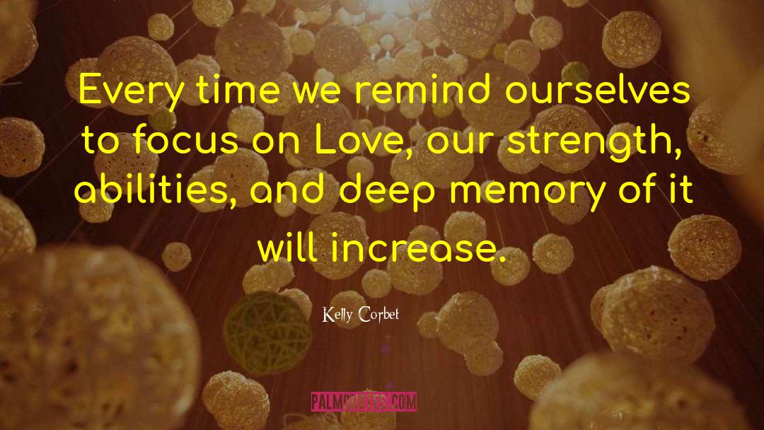 Kelly Corbet Quotes: Every time we remind ourselves