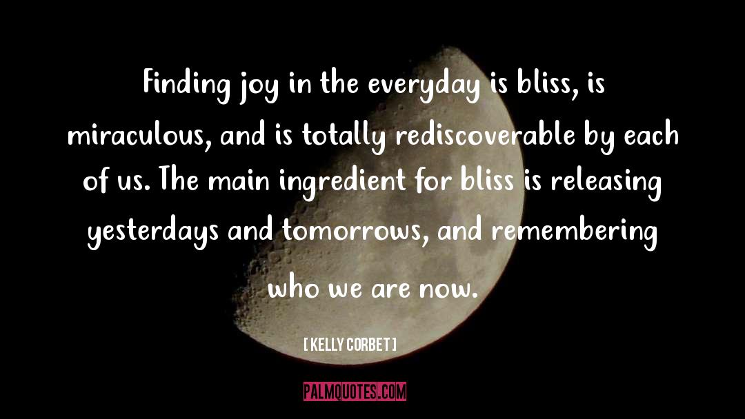 Kelly Corbet Quotes: Finding joy in the everyday