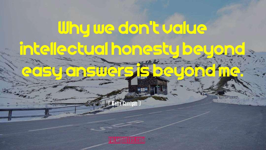 Kelly Corrigan Quotes: Why we don't value intellectual