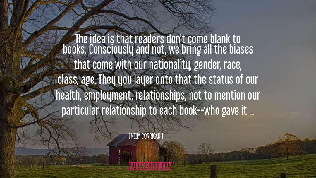 Kelly Corrigan Quotes: The idea is that readers