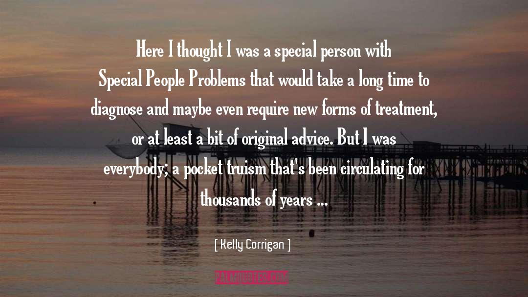 Kelly Corrigan Quotes: Here I thought I was