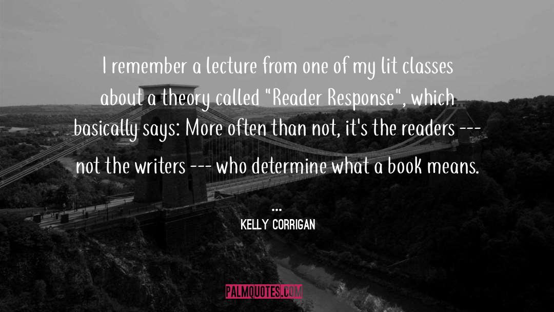 Kelly Corrigan Quotes: I remember a lecture from