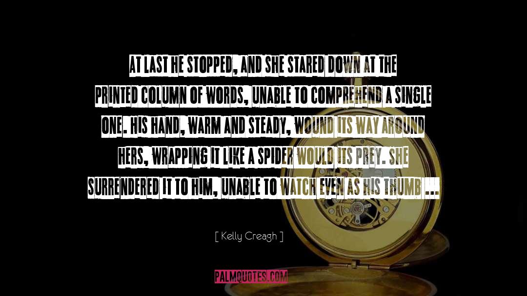 Kelly Creagh Quotes: At last he stopped, and