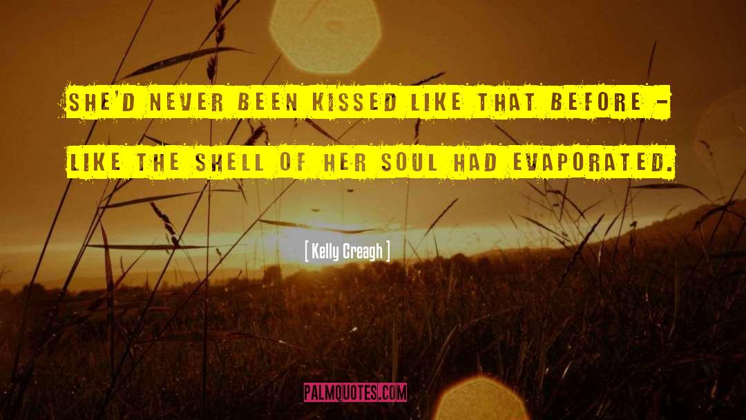 Kelly Creagh Quotes: She'd never been kissed like