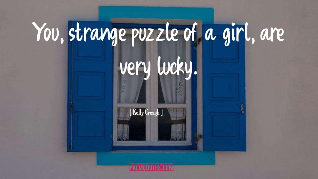 Kelly Creagh Quotes: You, strange puzzle of a