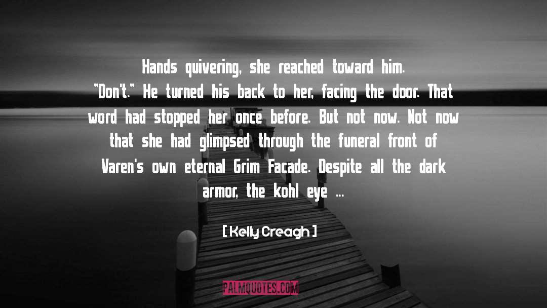 Kelly Creagh Quotes: Hands quivering, she reached toward