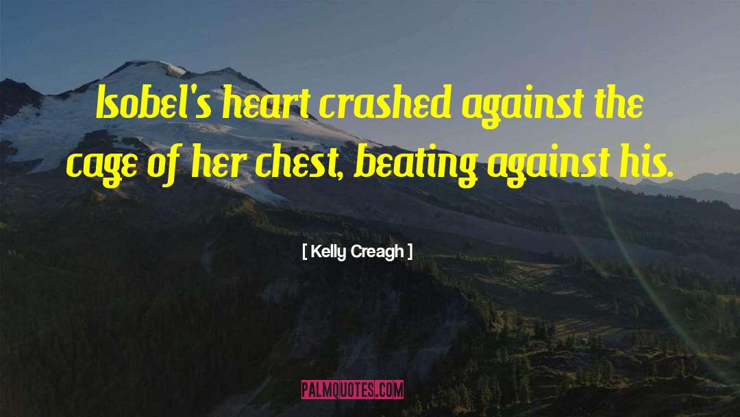 Kelly Creagh Quotes: Isobel's heart crashed against the