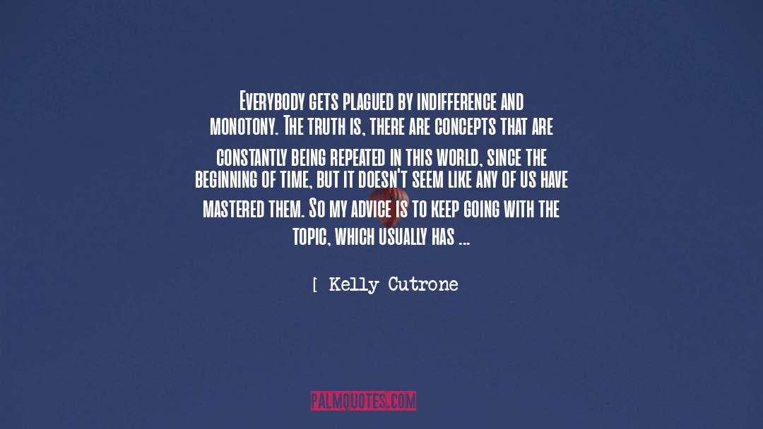 Kelly Cutrone Quotes: Everybody gets plagued by indifference